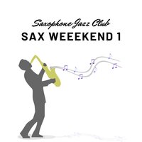 Sax Weeekend - Happy Saxophone - Saxophone Jazz Club