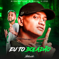 Eu To Boladao - Mc Renatinho Falcão & Mc Theus Cba & DJ JOTACE