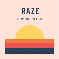 Coming in Hot - Raze