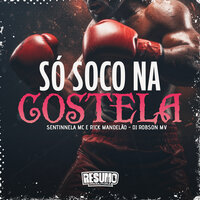 Só Soco na Costela - DJ ROBSON MV & RICK MANDELÃO & SENTINNELA MC