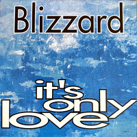 It's Only Love - Blizzard