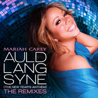 Auld Lang Syne (The New Year's Anthem) - Mariah Carey & Ralphi Rosario