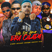 Não Era Amor Era Cilada - marcelinho01 & CAIO DO RECIFE & XCAMA NA VOZ & Mc saci & EO POZINHO