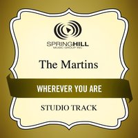 Wherever You Are - The Martins