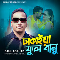 Dhakaiya Ful Banu - Baul Forhad