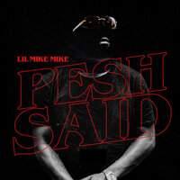 Pesh said - Lil Mike Mike