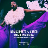 Musukungsukela - Nomisupasta & Vanco