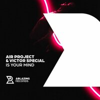 Is Your Mind - Air Project & Victor Special