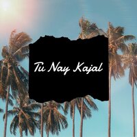 Tu Nay Kajal - Mohammad Aziz