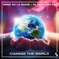 Change the World - René De La Moné & IQ-Talo & MCTW
