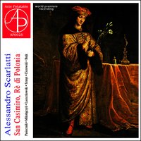 S. Casimiro, Rè di Polonia, Oratorio à cinque con stromenti / Parte Seconda: No. 9, Umiltà: Aria - Mark Caudle & Jerzy Żak & Zbigniew Pilch & Jacek Laszczkowski - soprano & Marek Skuza & Anna Mikolajczyk - soprano & Алессандро Скарлатти