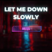 Let Me Down Slowly - ariss & Beth
