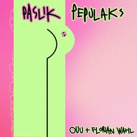 Paslik pepulaks - Ouu & Florian Wahl