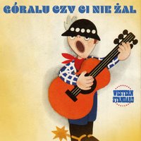 Góralu czy Ci Nie Żal - Western Standard
