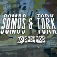 Lo sabemos - Tork & Somos