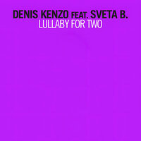 Lullaby For Two - Denis Kenzo & Sveta B.