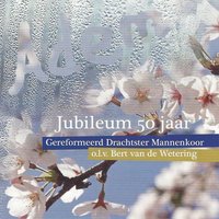 Ave Verum - Gereformeerd Drachtster Mannenkoor & Bert van de Wetering