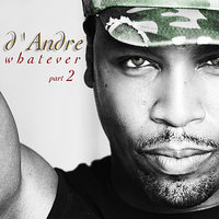 Whatever - D'andre