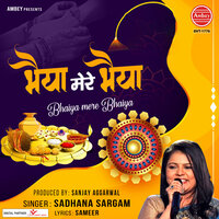 Bhaiya Mere Bhaiya - Sadhana Sargam