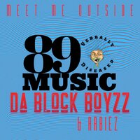 Meet Me Outside - 89Music Verbally Diseased & Da Block Boyzz & Rabiez