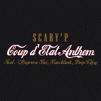 Coup d'Etat Anthem - Scary'P & Supreme Boi & Ban Blank & Deepflow
