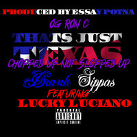 Thats Just Texas  (Chopped Up Not Slopped Up) - OG Ron C & Drank Sippas & Lucky Luciano