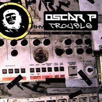 Trouble - Arturo Garces & Oscar P