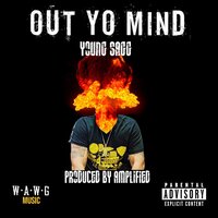 Out yo mind - Young Sagg