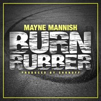 Burn Rubber - Mayne Mannish
