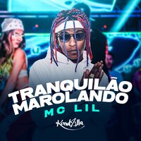 Tranquilão Marolando - Mc Lil