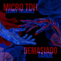 Demasiado Tarde - Micro Tdh & Lenny Tavárez