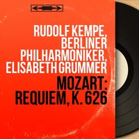 Requiem in D Minor, K. 626: Kyrie - Berliner Philharmoniker & Rudolf Kempe & Chor der St. Hedwigs-Kathedrale & Вольфганг Амадей Моцарт