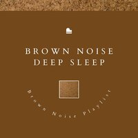 Brown Noise Piano - Lighten Up - Brown Noise & Brown Noise Sounds & Brown Noise Playlist