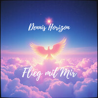 Flieg Mit Mir - Dennis Horizon