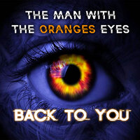 Back To You - The Man With The Oranges Eyes & Sexgadget