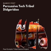 Percussive Tech Tribal Didgeridoo - Paul Ecstatic Tribal Dance Project