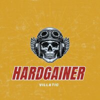 Hardgainer - Villatic