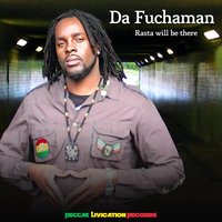 Rasta Will Be There - Da Fuchaman