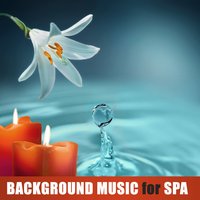 Background Music for Spa - Sound Therapy Masters