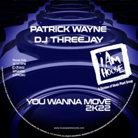 You Wanna Move 2k22 - Patrick Wayne & DJ Threejay