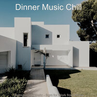 Brilliant Ambience for WFH - Dinner Music Chill