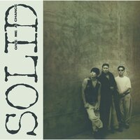 Now I'm... (Give Me A Chance) - Solid