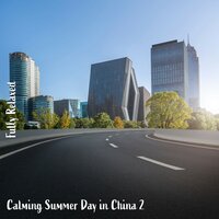 Calming Summer Day in China, Pt. 14 - Steve Brassel