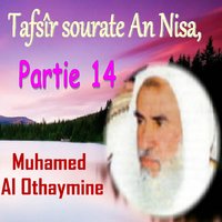 Tafsîr sourate An Nisa, Partie 14, Pt.1 - Muhamed Al Othaymine