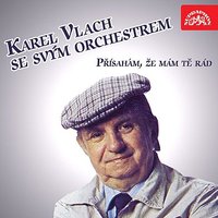 Vím, Co Chceš, Hochu, Říc' - Karel Vlach se svým orchestrem & Yvetta Simonová