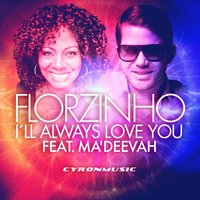 I'll Always Love You - Florzinho & Ma'dEEvah