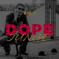 Dope Junge - Big J