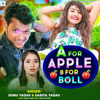 A For Apple B For Boll - Sonu Yadav & Sabita Yadav