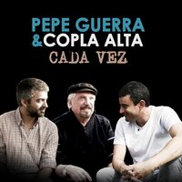 Cada Vez - Pepe Guerra & Copla Alta