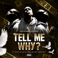 Tell Me Why? - jacobsxladder & Rikki Blu
